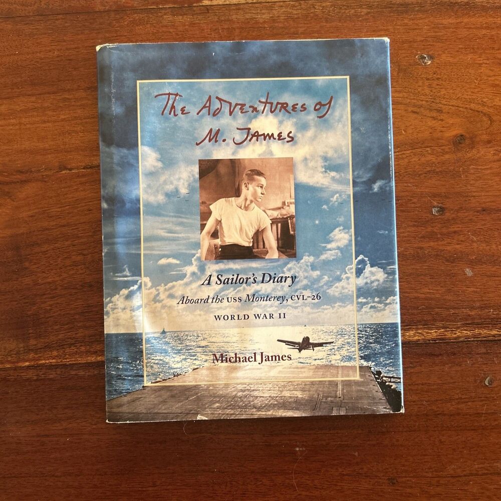 WW II CVL-26 USS Monterey memoir   "THE ADVENTURES OF M JAMES: A SAILOR'S DIARY"